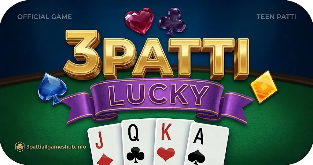 3 Patti Lucky APK 2026: Official Download, Deposit, and Earning Guide